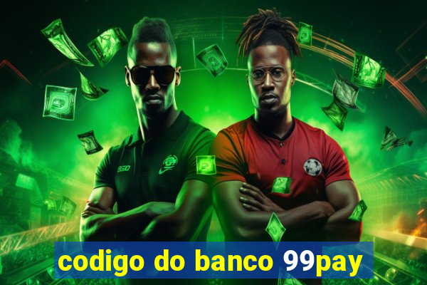 codigo do banco 99pay